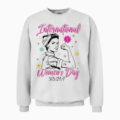 International Women's Day 365/24/7 International Women's Day T-Shirt, White Unisex Sweatshirt - White