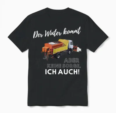 Der Winter Kommt, Aber Keine Sorge! - Ich Auch. Winterdienst Unisex T-Shirt - Black