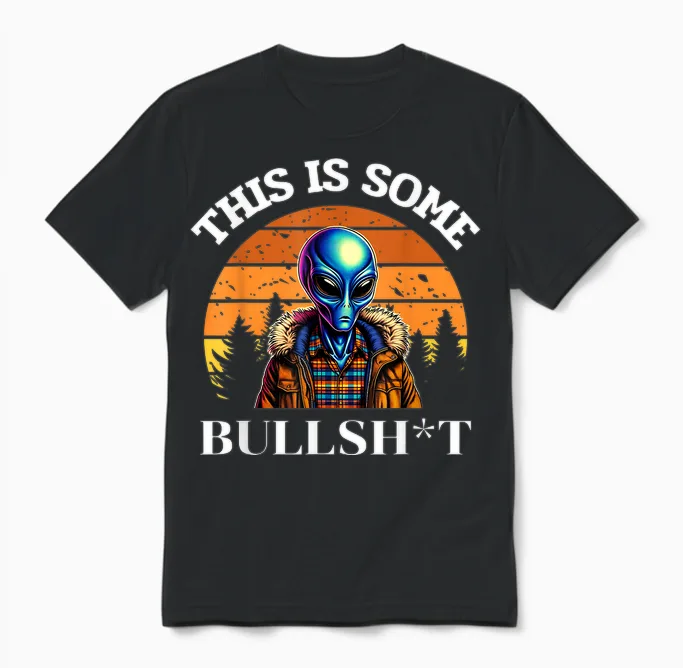 This Is Some Bullshit Resident Funny Swearing Alien Science Unisex T-Shirt in Black