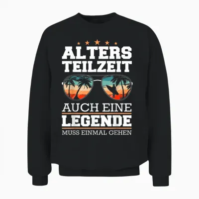 Altersteilzeit Atz T-Shirt Auch Eine Legende Muss Einmal Gehen, Herren, Damen, Unisex Kinder, Altersteilzeit-T-Shirt, Schwarz, S Unisex Sweatshirt - Black