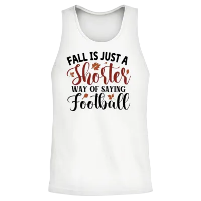 Fall Is Just a Shorter Way of Saying Football Unisex Tank Top - White