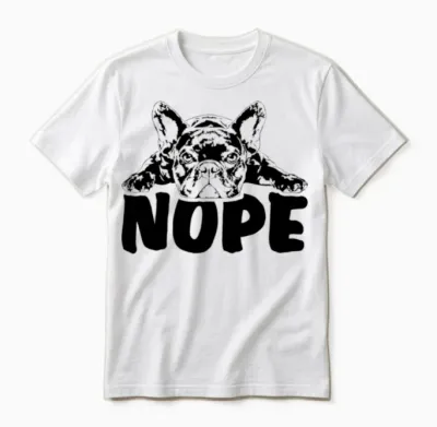 French Bulldog Dog Nope Dog Quote Unisex T-Shirt - White