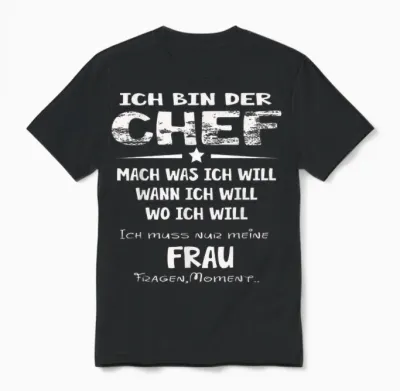 Ich Bin Der Chef Mach Was Ich Will Muss Meine Frau Fragen Unisex T-Shirt - Black