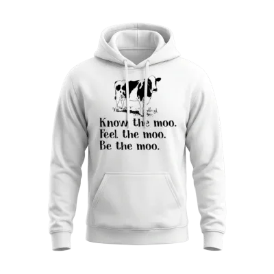 Know the Moo Feel the Moo Be the Moo Cow Unisex Hoodie - White