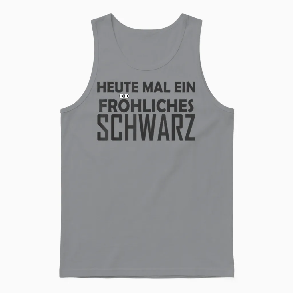 T-Shirt with German Text "heute Mal Ein Fröhliches Schwarz [, Black, S Unisex Tank Top in Sport Grey