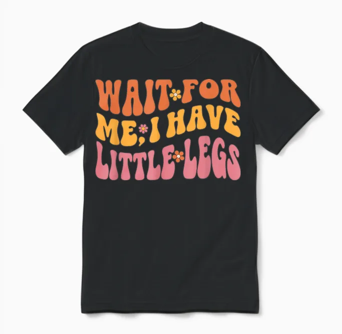 Lustige Kurze Beine Meme Women Wait for Me, I Have Little Legs Unisex T-Shirt in Black