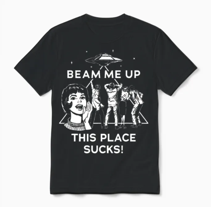 Beam Me Up This Place Sucks Unisex T-Shirt in Black