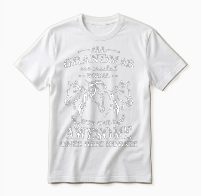 Horse - Horse - Grandmas Are Created Equal, Only Unisex T-Shirt in White