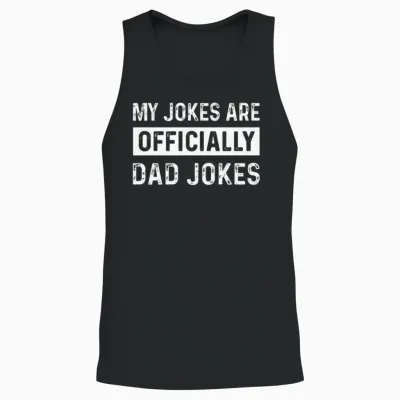 My Jokes Are Officially Dad Jokes New Dad Unisex Tank Top - Black