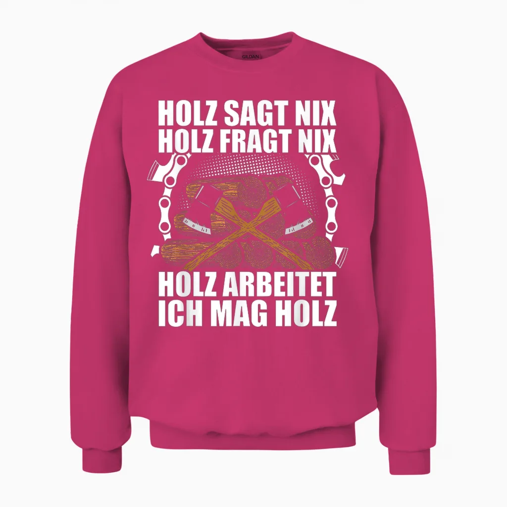 Ich Mag Holz Forstwirt Holzfäller Waldarbeiter Holz Machen Unisex Sweatshirt in Heliconia