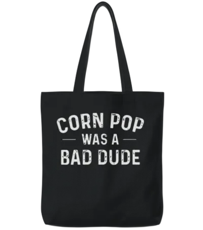 Corn Pop Was a Bad Dude Funny Election Tote Bags - Black