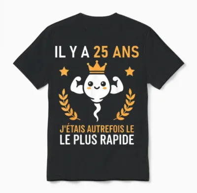 Humour Le Plus Rapide Graine Rigolo Anniversaire 25 Ans Unisex T-Shirt - Black