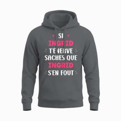 Nom Si Ingrid T'énerve Humour Prénom Ingrid Unisex Hoodie - Charcoal