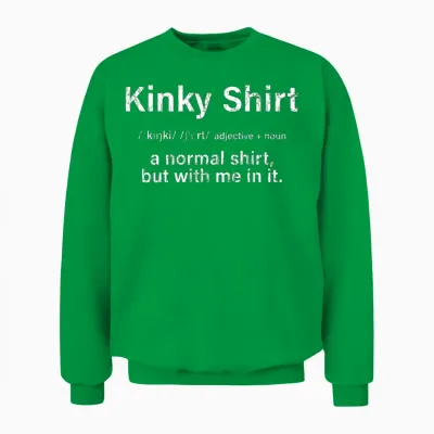 Kinky Apparel Bdsm Kink Submissive Funny Gift Unisex Sweatshirt - Irish Green