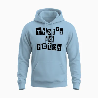 Thats So Fetch Unisex Hoodie - Light Blue
