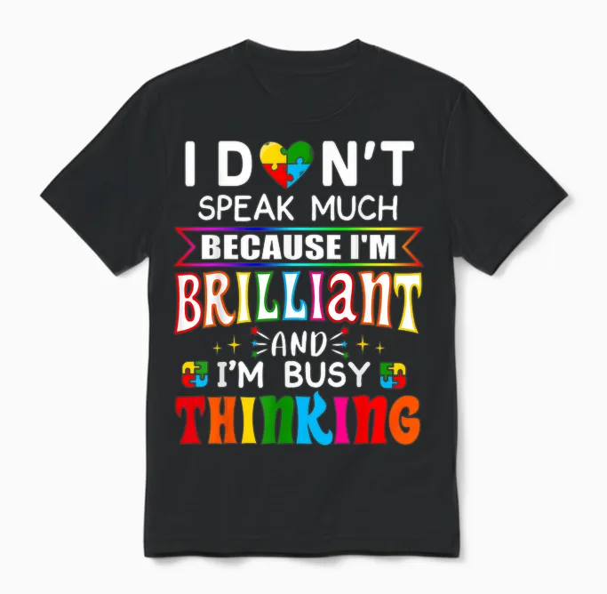 I Dont Speak Much Brilliant Autism Autistic Boys Girls Gift Unisex T-Shirt in Black