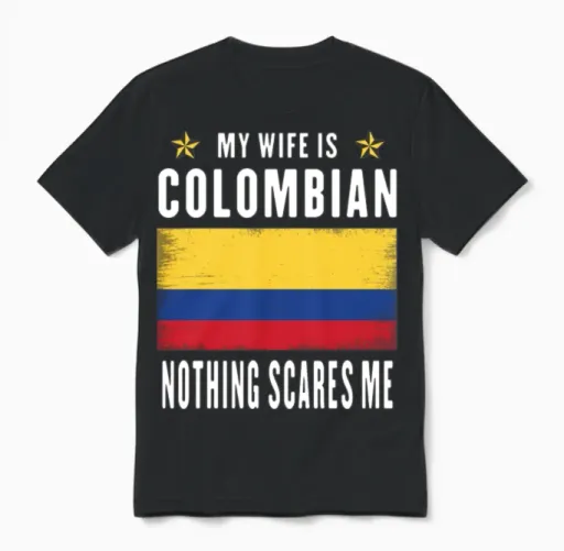 My Wife Is Colombian Nothing Scares Me Unisex T-Shirt in Black