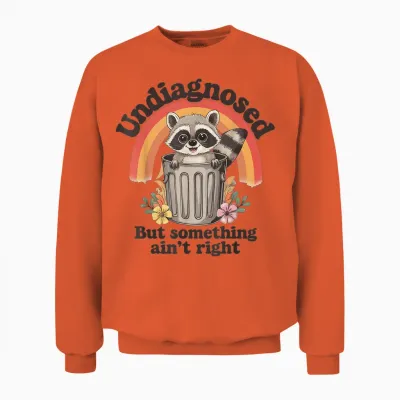 Undiagnosed but Something Ain't Right Unisex Sweatshirt - Orange