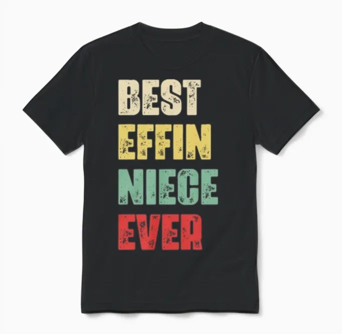 Best Effin Niece Ever Gift Birthday Funny Niece G Unisex T-Shirt in Black