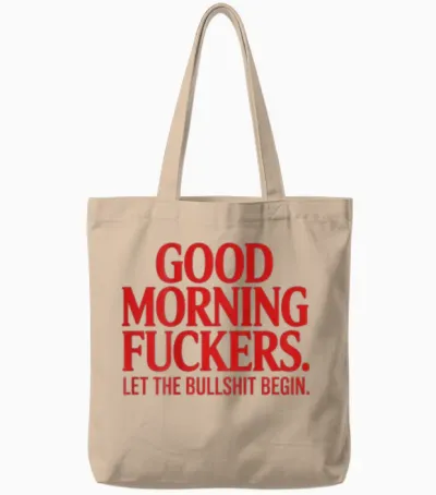 Good Morning Fuckers Let the Bullshit Begin Tote Bags - Natural