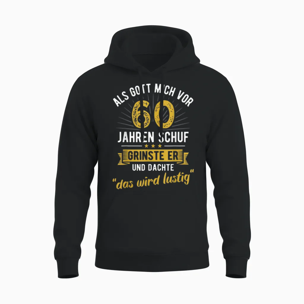 60th Birthday T-Shirt with German Text "als Gott Mich Vor 60 Jahre Schuf" [, Black Unisex Hoodie in Black