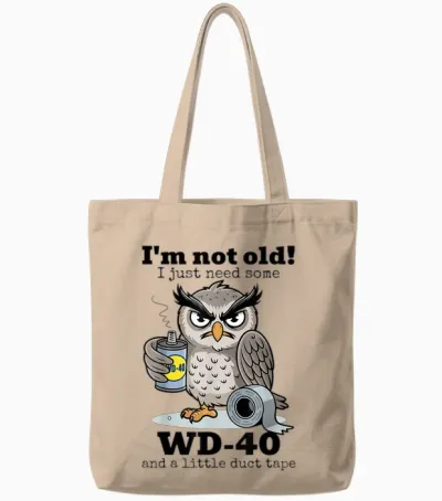 Owl, I'm Not Old, I Just Need a Little Wd-40 and a Little Tape Tote Bags - Natural