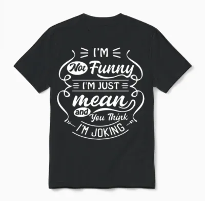 Not Funny Just Mean | Funny Quotes | Sarcasm Unisex T-Shirt - Black