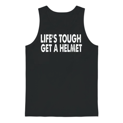 Life S Tough Get a Helmet Funny Apparel Vintage Unisex Tank Top - Black