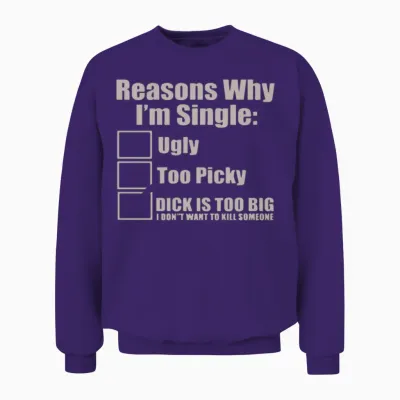 Reasons Why Im Single Ugly Picky Unisex Sweatshirt - Purple