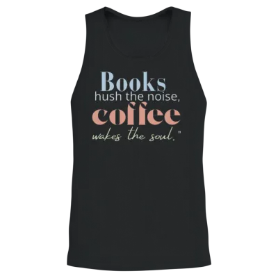 Books Hush Noise Coffee Wakes Soul Unisex Tank Top - Black