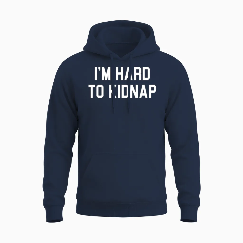 I'm Hard to Kidnap Funny Plus Size Humor Unisex Hoodie in Navy