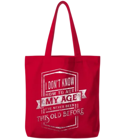 I Don't Know How to Act I've Never Been This Old B Tote Bags - Red