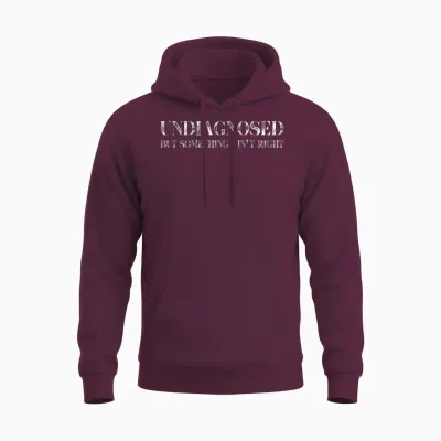 Undiagnosed but Something Ain't Right Unisex Hoodie - Maroon
