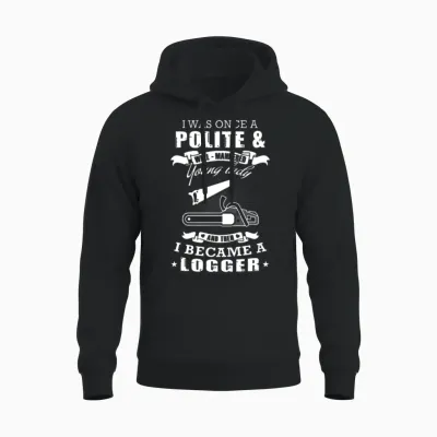 Logger Lady - I Was Once a Polite Young Lady + L Unisex Hoodie - Black
