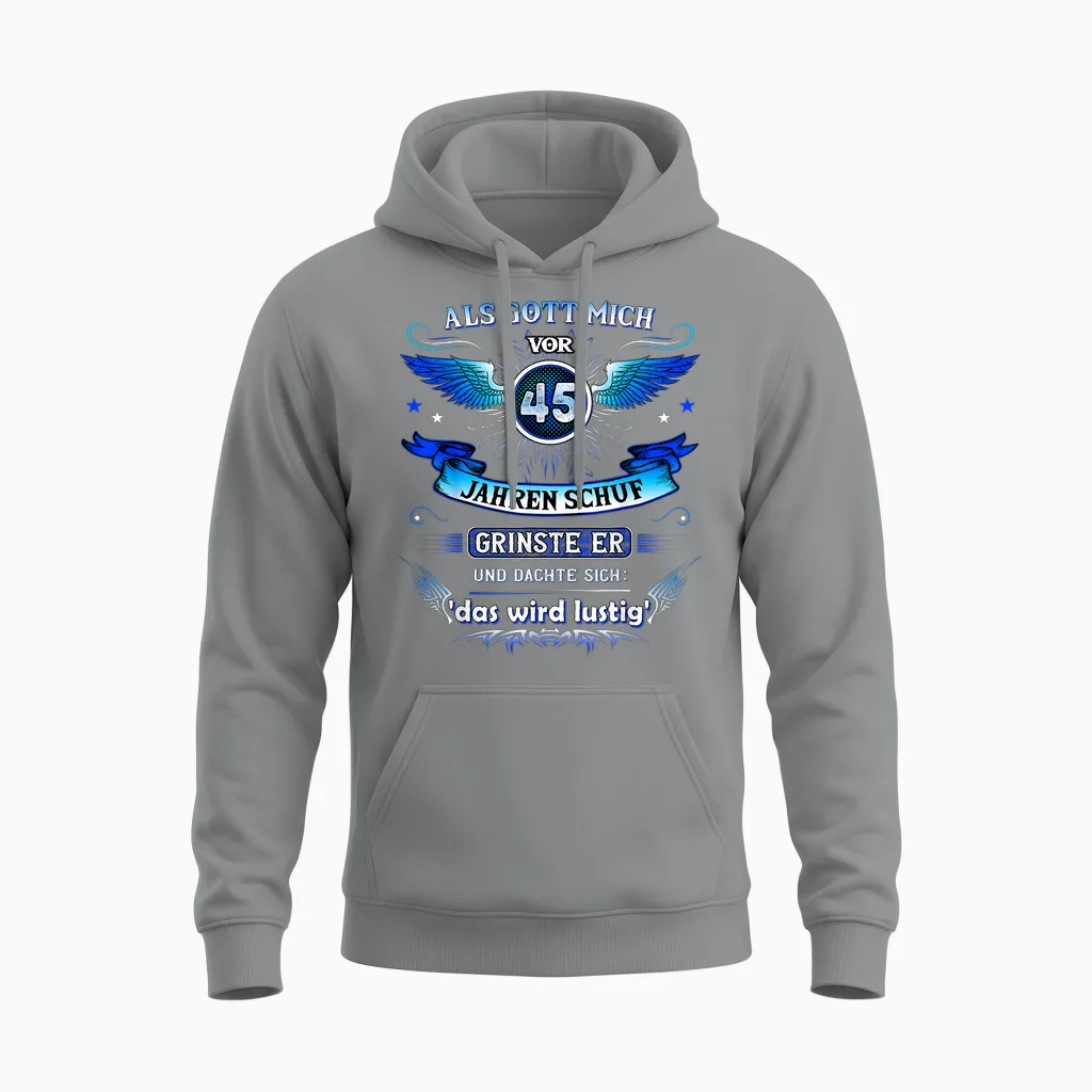 "als Gott Mich Vor 45 Jahre Schuf Grinste Er 45th Birthday T-Shirt, Black Unisex Hoodie in Sport Grey