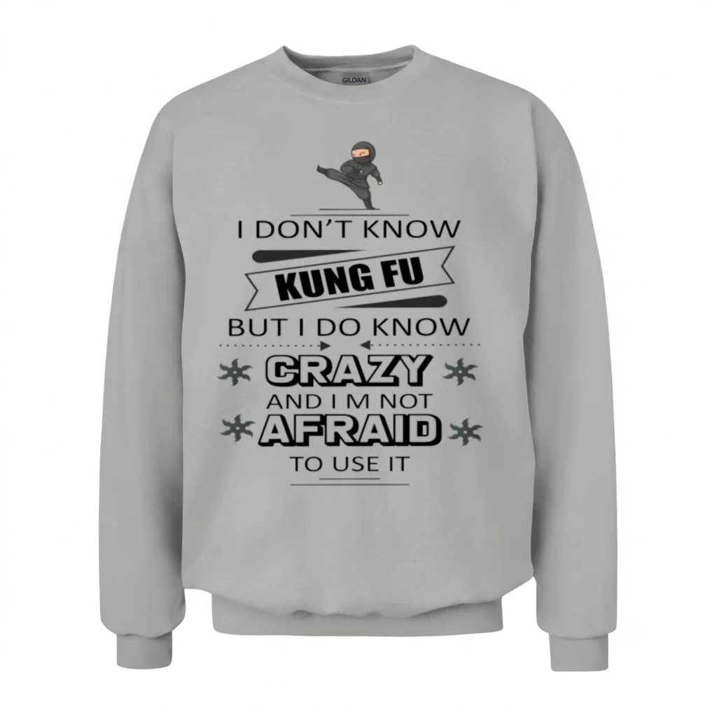 I Don't Know Kung Fu but I Do Know Crazy Unisex Sweatshirt - Ash