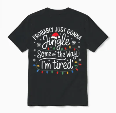 Probably Just Gonna Jingle Some of the Way I'm Tired Unisex T-Shirt - Black