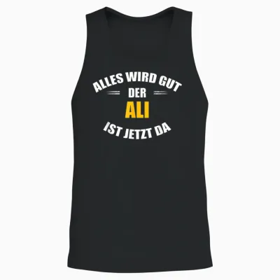 Vorname Ali - Alles Wird Gut, Der Ali Ist Jetzt Da! Unisex Tank Top - Black