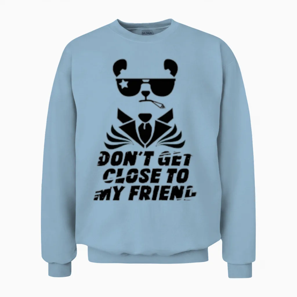 Wonderful Dog with Don't Get Close to My Frien Unisex Sweatshirt in Light Blue