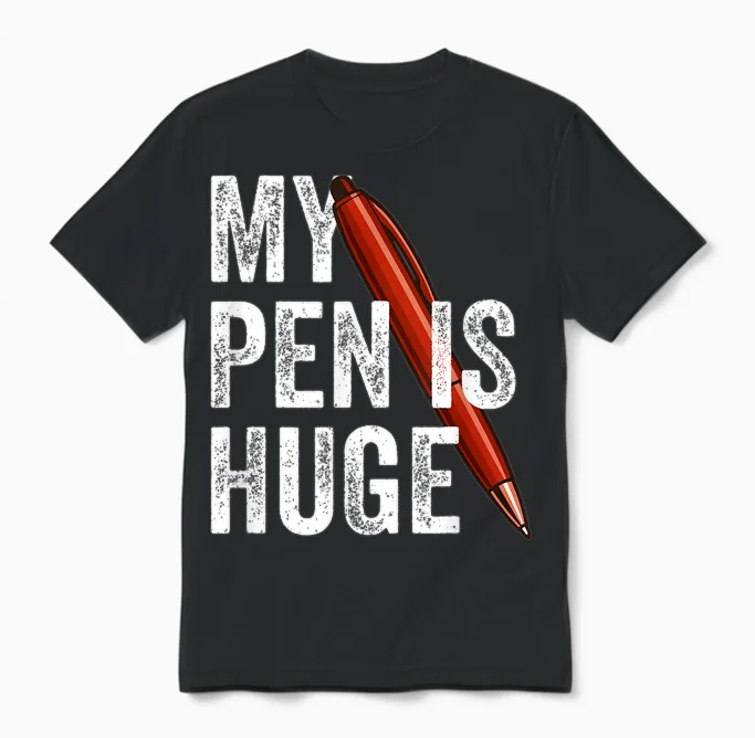My Pen Is Huge Joke Memes & Humor Gift Unisex T-Shirt in Black