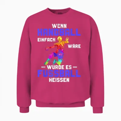 Funny if Handball Simply Would It Would Be Football T-Shirt, Black Unisex Sweatshirt - Heliconia