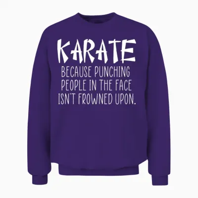 Karate Funny Quote Unisex Sweatshirt - Purple