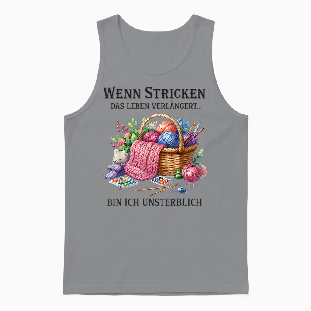 T-Shirt with German Text "wenn Stricken Das Leben Verlängert Bin Ich Unsterblich " Unisex Tank Top in Sport Grey