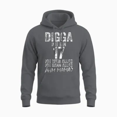 Digga Ich Bin 17 Ich Kann Alles ähm Mama? 17th Birthday T-Shirt, Black Unisex Hoodie - Charcoal