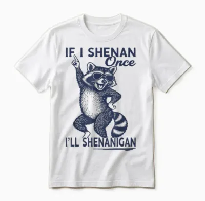 If I Shenan Once I'll Shenanigan St Patricks Day Raccoon Unisex T-Shirt - White