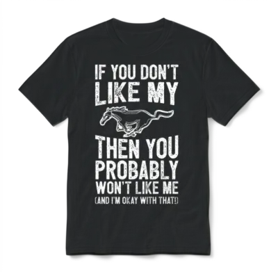 Mustang Horse - You Probably Won't Like Me Unisex T-Shirt - Black