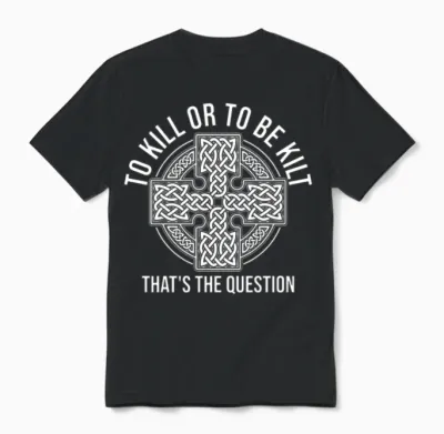 To or to Be Kilt - Funny Kilt Lover Unisex T-Shirt - Black