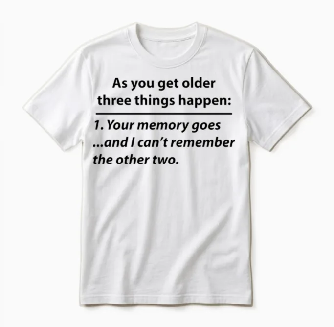 Old Age Memory Quote (funny) Unisex T-Shirt in White