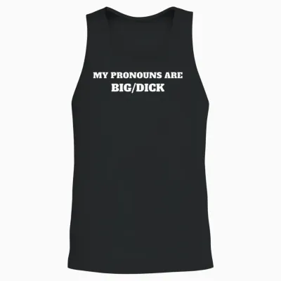 My Pronouns Are Big/dick Unisex Tank Top - Black