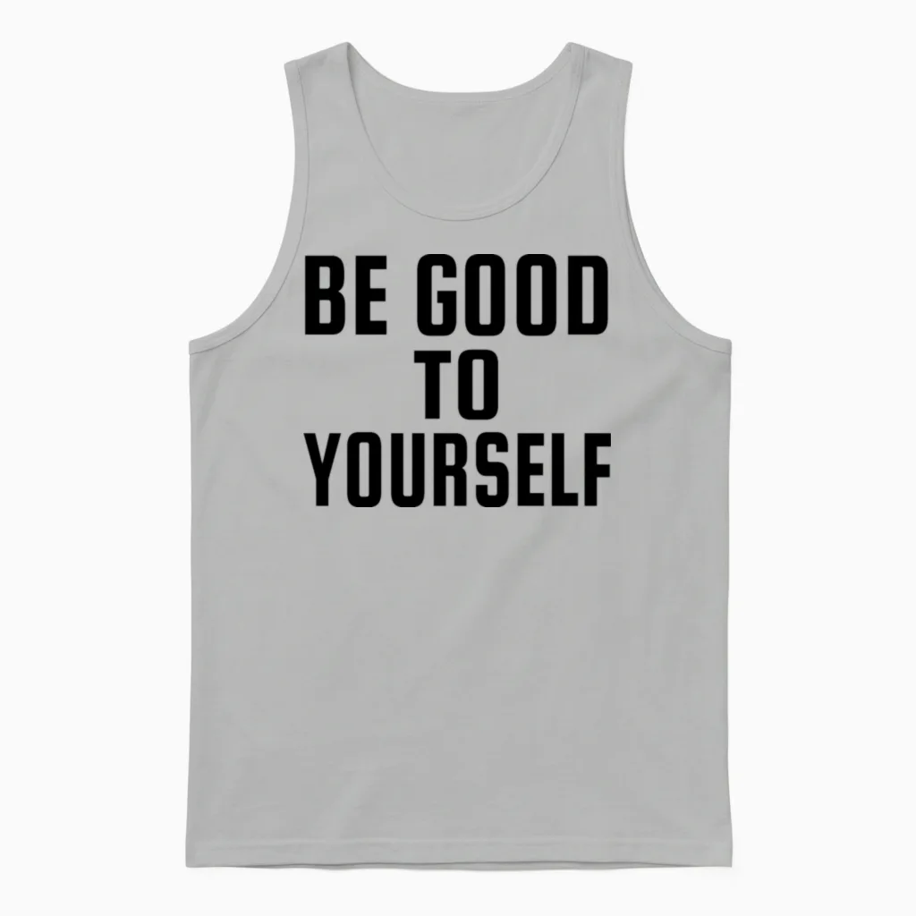 Be Good to Yourself Unisex Tank Top in Ash